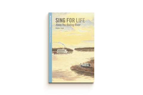 Sing for Life: Away, You Rolling River