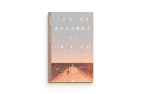 How to Succeed by Failing
